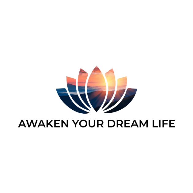 Awaken Your Dream Life by jjflizanes