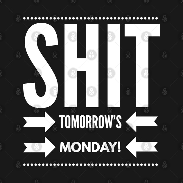Shit Tomorrow's Monday !! by FunnyZone