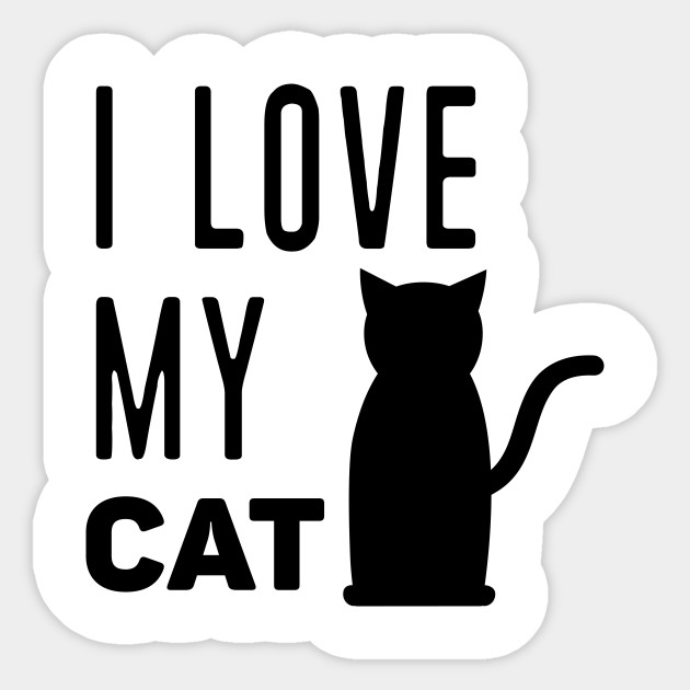 I Love My Cat I Love My Cat Sticker Teepublic