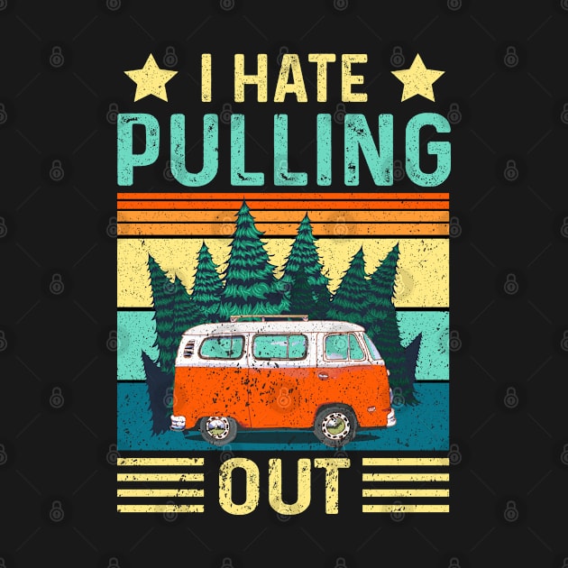 I Hate Pulling Out Funny retro vintage Camping Travel by happy6fox