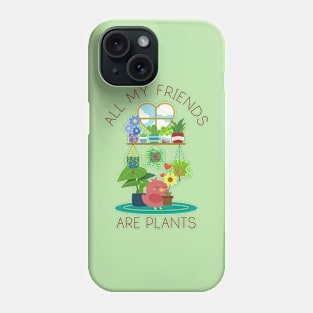 All My Friends are Plants Phone Case