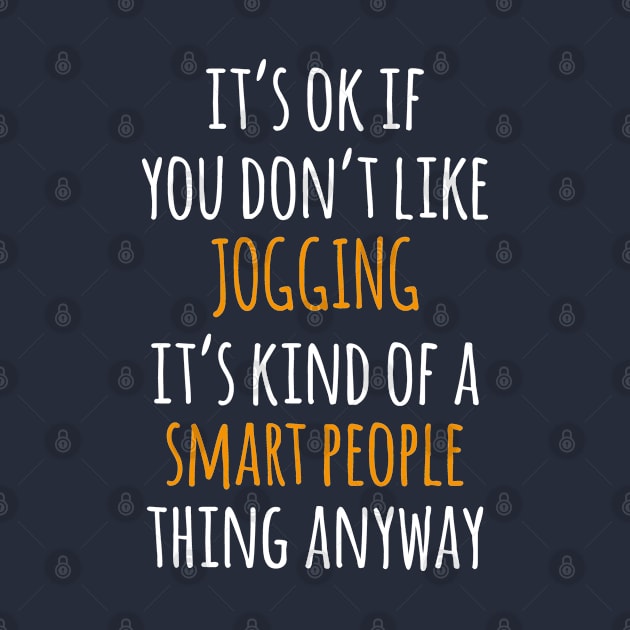 Jogging Funny Gift Idea | It's Ok If You Don't Like Jogging by seifou252017