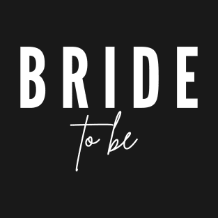 Bride To Be T-Shirt