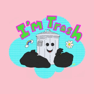 I’m Trash T-Shirt