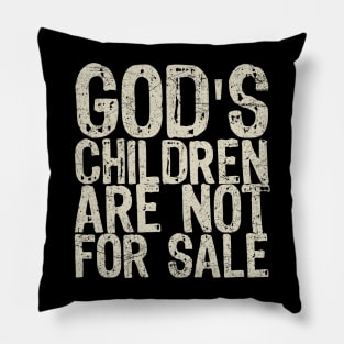 God's Children Are Not For Sale Pillow