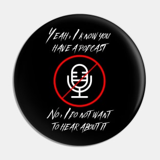 We All Have A Podcast Pin