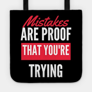 Mistakes Are Proof That You Are Trying And Getting Better Tote