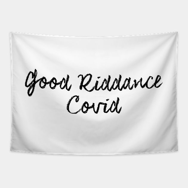 Good Riddance Covid 2021 Tapestry by Auto-Prints