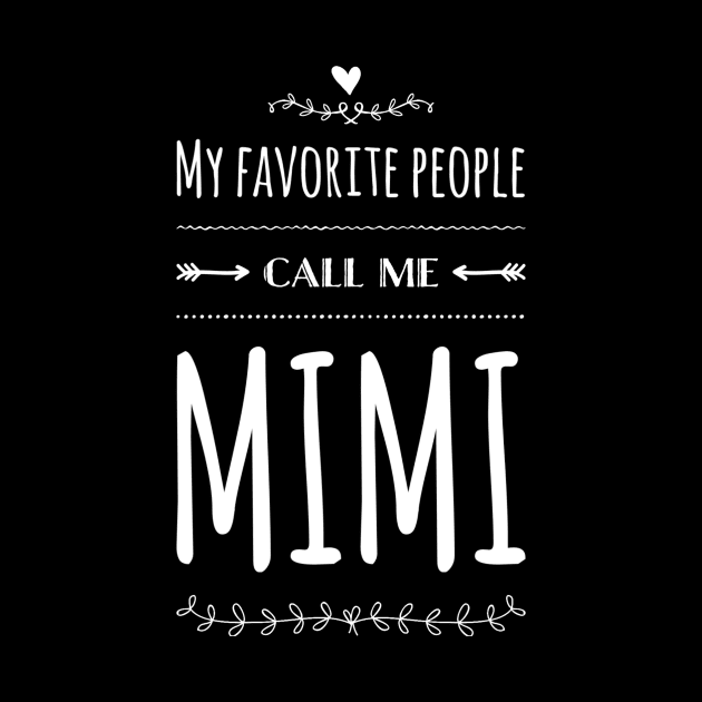 My Favorite People Call Me Mimi by rewordedstudios