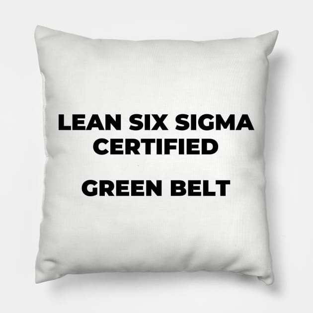 LEAN SIX SIGMA CERTIFIED - GREEN BELT Pillow by Viz4Business