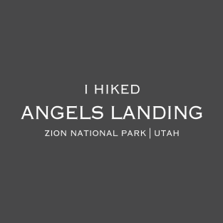 I HIKED ANGELS LANDING T-Shirt