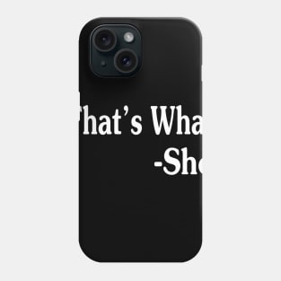 hat's What She Said Phone Case