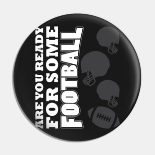 Are You Ready For Some Football Pin