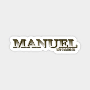 MANUEL. MY NAME IS MANUEL. SAMER BRASIL Magnet