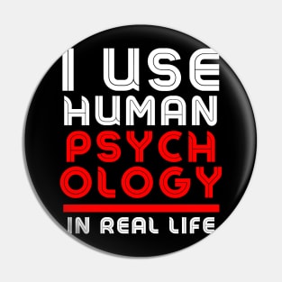 I use human psychology in real life Funny Pin