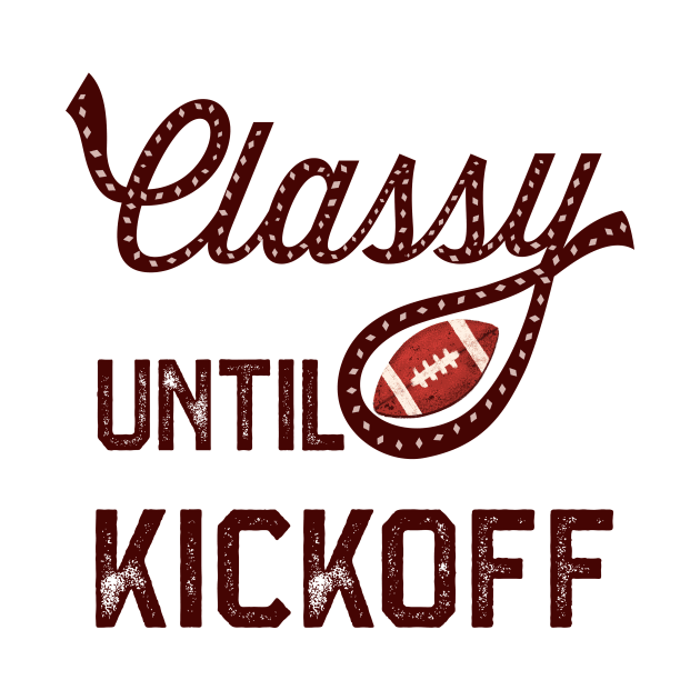 Classy Until Kickoff by SWON Design