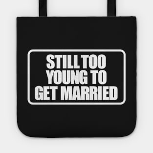 Still too young to get married Tote