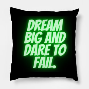 Dream big and dare to fail Pillow