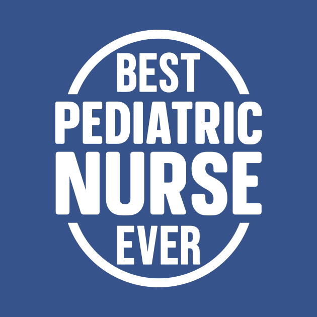 Best Pediatric Nurse Ever by colorsplash