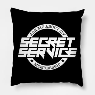 Ask Me About My Secret Service Membership Pillow