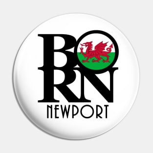 BORN Newport Wales Pin