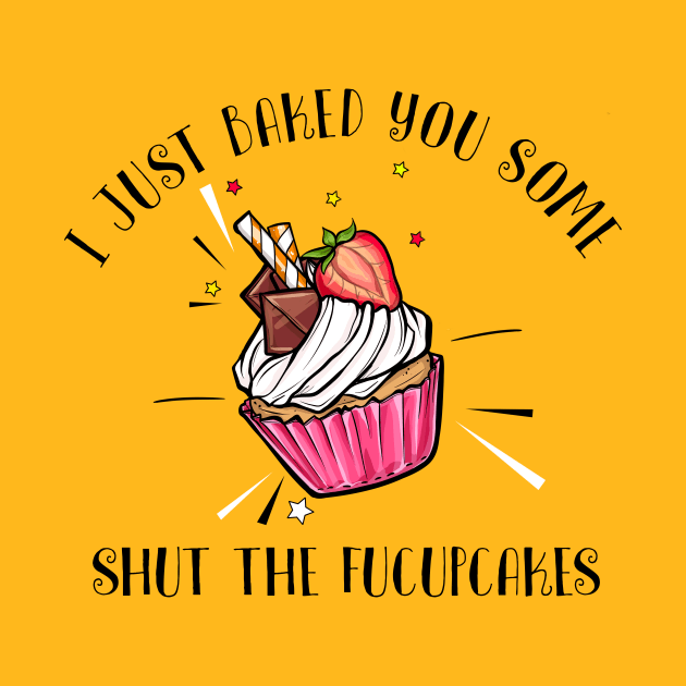 I just baked you some shut the fucupcakes by Dianeursusla Clothes