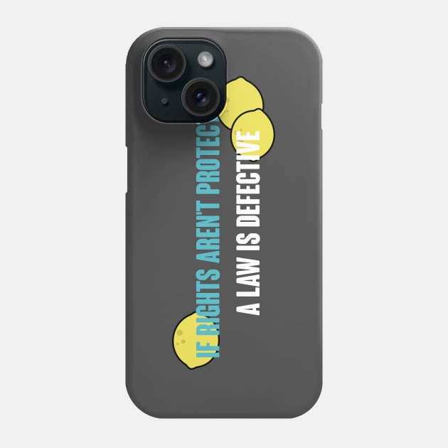 If Rights Aren't Protected, A Law is Defective Phone Case by TrailGrazer