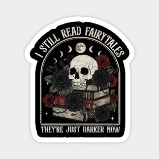 I Still Read Fairytales Dark Gothic Design Magnet