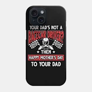 Funny Saying Racecar Driver Dad Father's Day Gift Phone Case