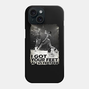 I Got Your Feet Phone Case