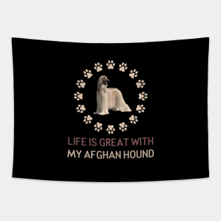 Life Is Great with my Afghan Hound Tapestry