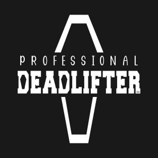 Professional Deadlifter Coffin Funny Mortician Saying T-Shirt