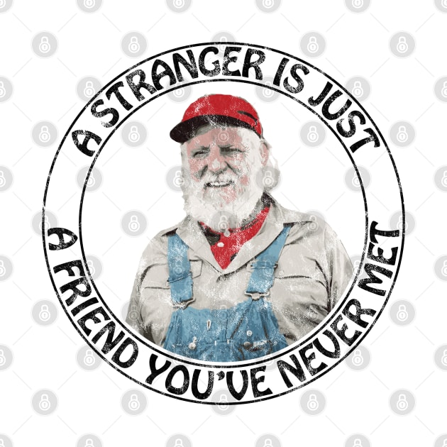 Uncle Jesse - A stranger is just a friend you've never met (Black Text Distressed) by albinochicken