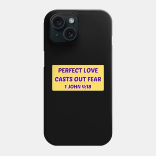 Perfect Love Casts Out Fear | Christian Saying Phone Case