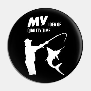 my idea is quality time for fishing Pin