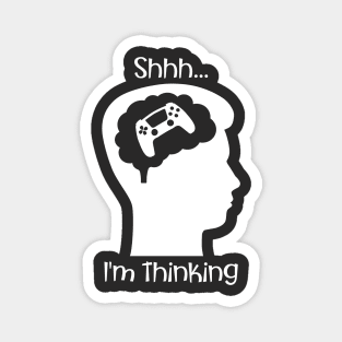 Shhh I'm Thinking (About Gaming White) Magnet