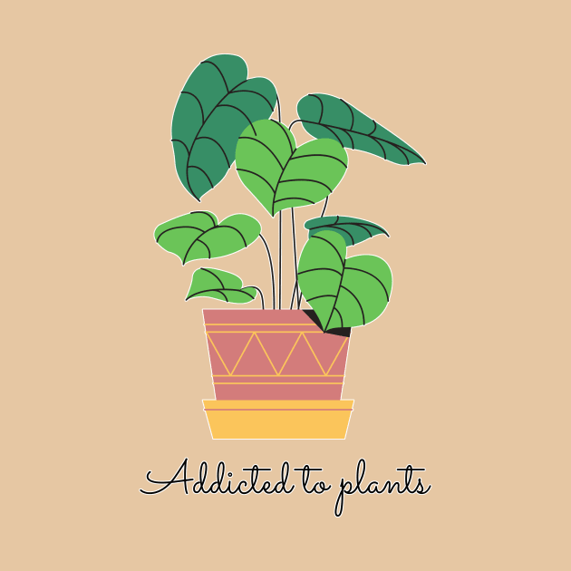 Addicted to plants by Planty of T-shirts