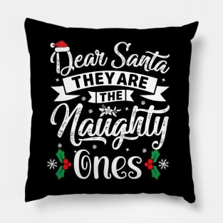 Dear santa they're the naughty ones Pillow