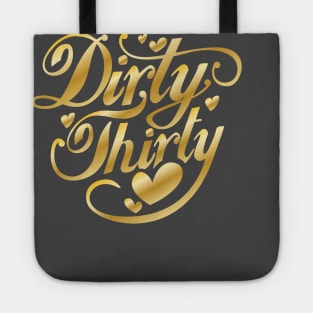 Dirty Thirty 30th Birthday Gold 30 Thirty Tote