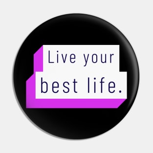 Live your best life Pin