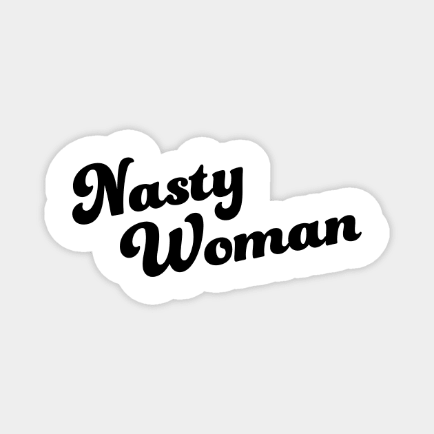 Nasty Woman Magnet by hinoonstudio