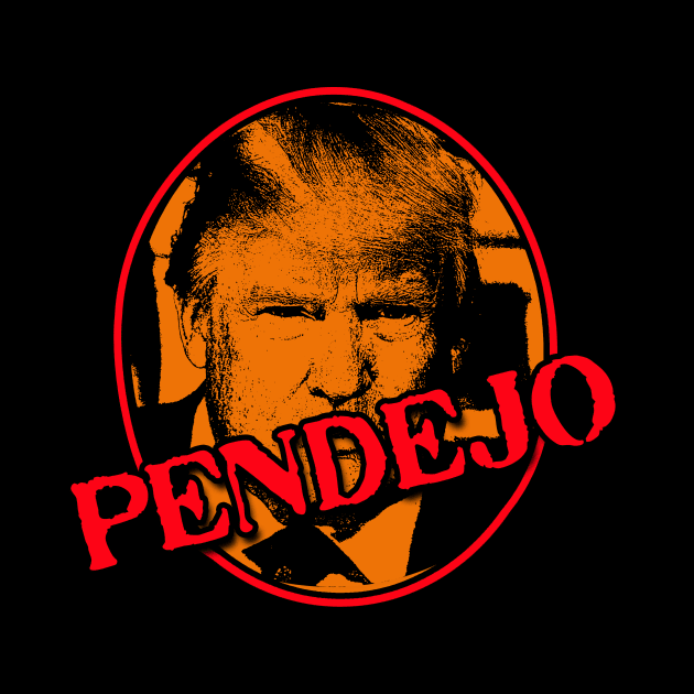 Donald Trump PENDEJO by Scarebaby