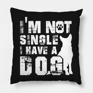 I Am Not Alone I Have a Dog - White design Pillow