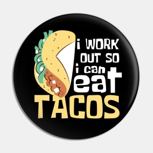 I Work Out So I Can Eat Tacos Funny Pin