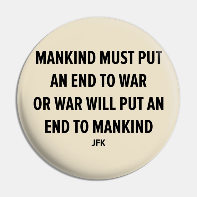 End War to Save Humanity - JFK's Powerful Message Pin by Boogosh