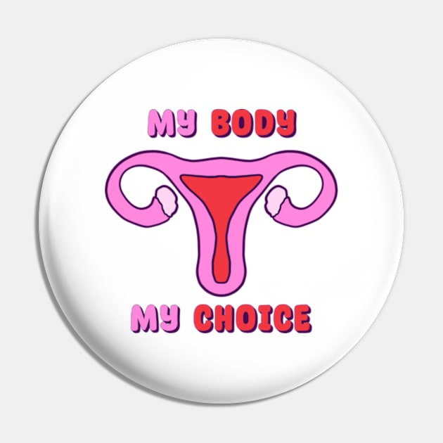 My Body My Choice - Pro Choice Pin by BlockersPixel