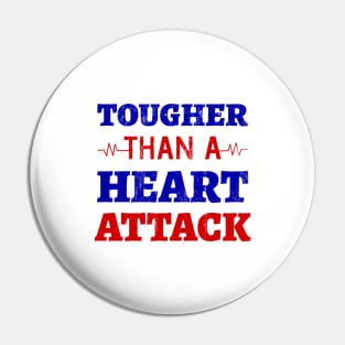 Tougher Than A Heart Attack - Heart Attack Survivor- Heart Disease No More - Heart Disease Awareness Month Pin