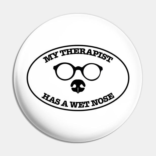 My therapist has a wet nose Pin by Soll-E