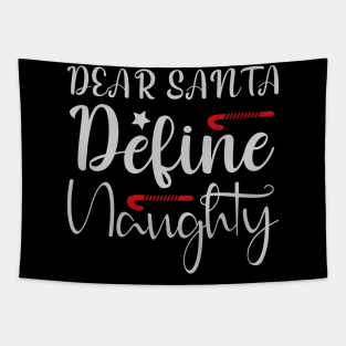 Dear Santa Define Naughty Funny Ugly Xmas Ugly Christmas Tapestry