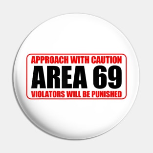 Area 69 Area Sixty Nine Area 69 Pin